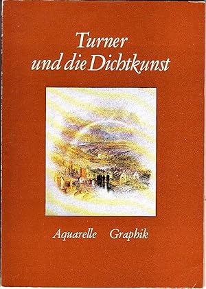 Turner und die Dichtkunst: Aquarelle, Graphik : [Ausstellung] [15. Juni bis 1. August 1976