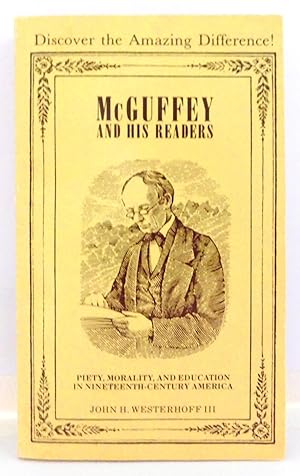 McGuffey and His Readers: Piety, Morality, and Education in Nineteenth-Century America