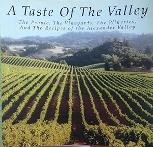 A Taste Of The Valley The People, The Vinyards, The Wineries And The Recipes of the Alexander Val...