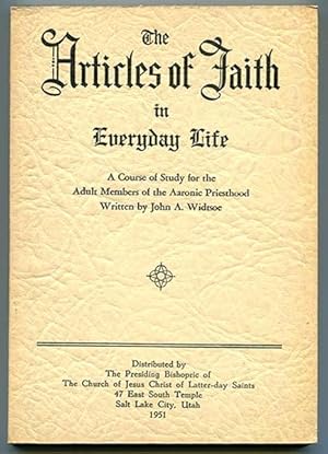 The Articles of Faith in Everyday Life: A Course of Study for the Adult Members of the Aaronic Pr...