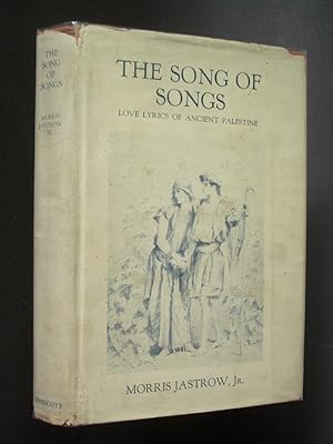 The Song of Songs, being a Collection of Love Lyrics of Ancient Palestine