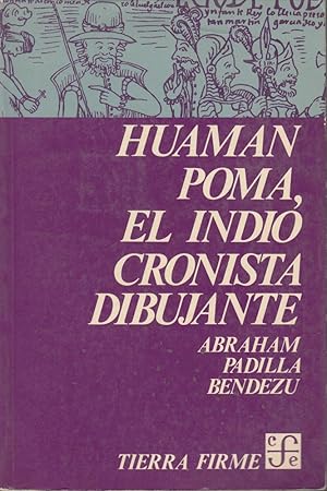 Huamán Poma. El Indio cronista dibujante.