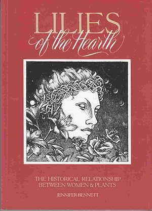 Seller image for Lilies of the Hearth: The Historical Relationship between Women and Plants for sale by Riverwash Books (IOBA)