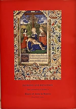 Immagine del venditore per Patrons and Devotions: The University of Sydney's Hours of Anne la Routye. venduto da BOOKHOME SYDNEY