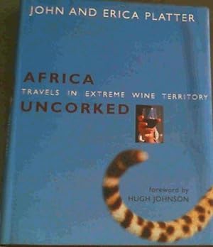 Image du vendeur pour Africa Uncorked: Travels in Extreme Wine Territory mis en vente par Chapter 1