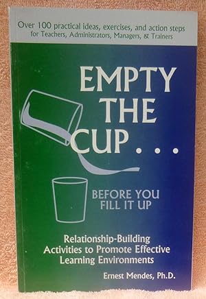 Seller image for Empty the Cup.Before You Fill It Up for sale by Argyl Houser, Bookseller