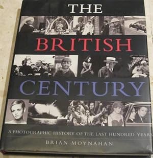 Seller image for The British Century. A Photographic History of the last hundred Years for sale by Libros Dickens