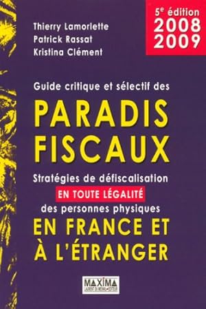 Seller image for Guide critique et slectif des paradis fiscaux : Stratgies de dfiscalisation en toute lgalit des personnes physiques en France et  l'tranger for sale by librairie philippe arnaiz