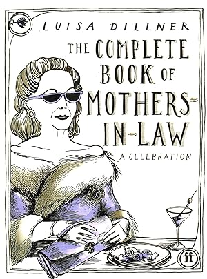 Imagen del vendedor de The Complete Book Of Mothers-In-Law : A Celebration : a la venta por Sapphire Books