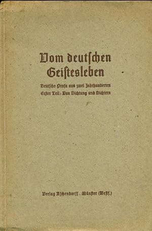 Bild des Verkufers fr Vom deutschen Geistesleben. Deutsche Prosa aus zwei Jahrhunderten. Erster Teil: Von Dichtung und Dichtern. zum Verkauf von Online-Buchversand  Die Eule