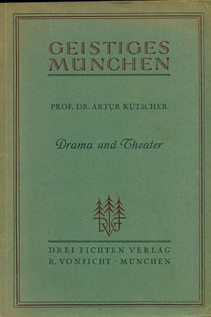 Drama und Theater. Aus der Reihe: Geistiges München.
