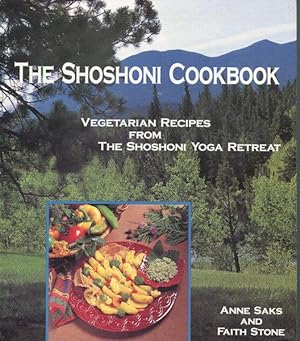 Immagine del venditore per The Shoshoni Cookbook; Vegetarian Recipes From The Shoshoni Yoga Retreat venduto da Austin's Antiquarian Books