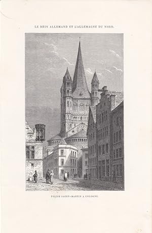 Köln, Groß St. Martin, Eglise Saint-Martin a Cologne, Holzstich um 1885, Blattgröße: 24 x 15,2 cm...