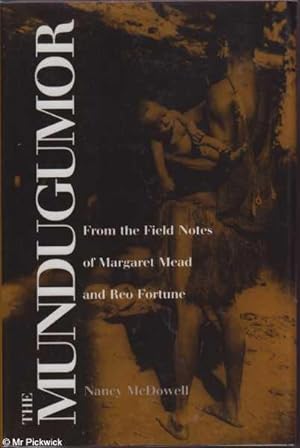 The Mundugumor: From the Field Notes of Margaret Mead and Reo Fortune