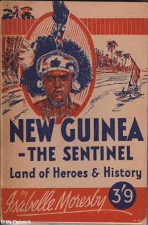 New Guinea - The Sentinel: Land of Heroes & History