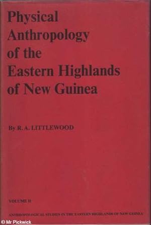 Physical Anthropology of the Eastern Highlands of New Guinea Volume II