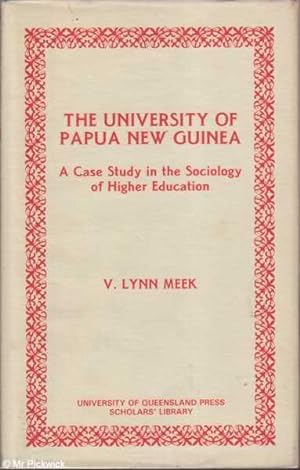 Imagen del vendedor de The University of Papua New Guinea: A Case Study in the Sociology of Higher Education a la venta por Mr Pickwick's Fine Old Books