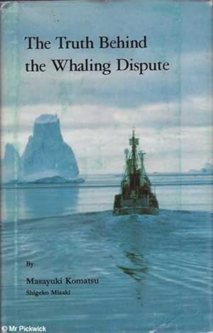 Imagen del vendedor de The Truth Behind the Whaling Dispute a la venta por Mr Pickwick's Fine Old Books