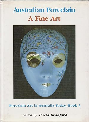 Seller image for AUSTRALIAN PORCELAIN. A FINE ART. Porcelain Art in Australia Today, Book 3 for sale by BOOK NOW