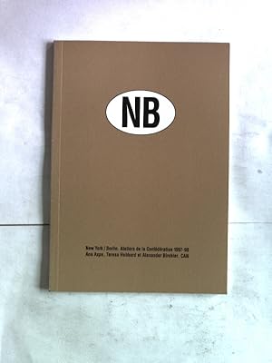 Seller image for NB: New York - Berlin : Ateliers de la Confederation 1997-98 : Ana Axpe, Teresa Hubbard et Alexander Birchler, CAN : exposition du 31 janvier au 28 mars 1999 au Centre d'art Neuchatel. for sale by Antiquariat Bookfarm