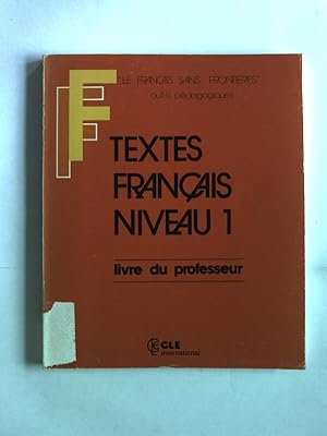 Bild des Verkufers fr Textes francais niveau 1 : livre du professeur. Francais sans frontieres. zum Verkauf von Antiquariat Bookfarm