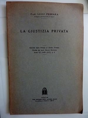 Seller image for LA GIUSTIZIA PRIVATA Estratto dalla Rivista DIRITTO PRIVATO Diretta dal Prof. Mario Rotondi, Anno VII ( 1937 - XVI ) n. 4 for sale by Historia, Regnum et Nobilia