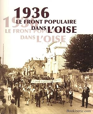 Image du vendeur pour 1936 - LE FRONT POPULAIRE DANS L'OISE. mis en vente par Bookinerie