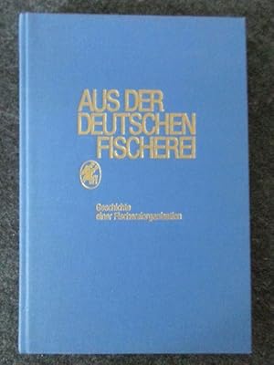 Aus der deutschen Fischerei. Geschichte einer Fischereiorganisation.