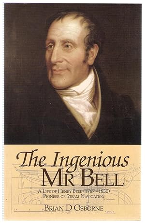 Seller image for The Ingenious Mr.Bell: A Life of Henry Bell (1767-1830) Pioneer of Steam Navigation for sale by Michael Moons Bookshop, PBFA