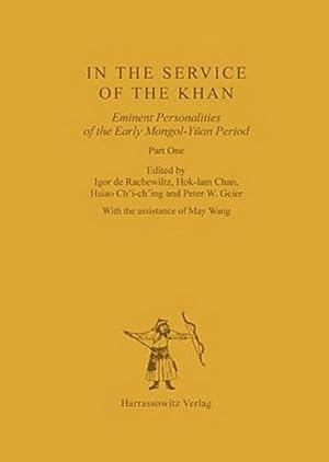 Seller image for In the Service of the Khan : Eminent Personalities of the Early Mongol-Yan Period (1200-1300). Part 1 for sale by AHA-BUCH GmbH