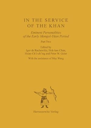 Seller image for In the Service of the Khan : Eminent Personalities of the Early Mongol-Yan Period (1200-1300). Part 2 for sale by AHA-BUCH GmbH