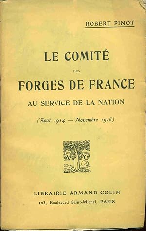 Image du vendeur pour Le Comit de Forges de France au service de la Nation (Aout 1914-Novembre 1918) mis en vente par dansmongarage