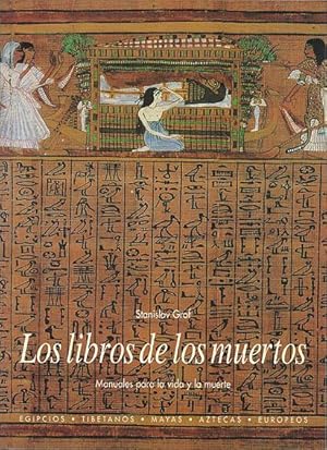 Los Libros de los Muertos. Egipcios, Tibetanos, Mayas, Aztecas, Europeos : Manuales para la vida ...