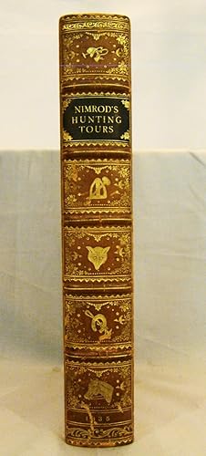 NIMROD'S HUNTING TOURS, Interspersed with Characteristic Anecdotes, Sayings and Doings of Sportin...
