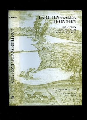 Image du vendeur pour Earthen Walls, Iron Men; Fort DeRussy, Louisiana, and the Defense of Red River mis en vente par Little Stour Books PBFA Member