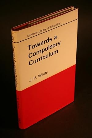 Bild des Verkufers fr Towards a compulsory curriculum. zum Verkauf von Steven Wolfe Books