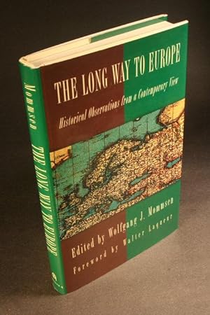 Imagen del vendedor de The long way to Europe: historical observations from a contemporary view. Edited by Wolfgang J. Mommsen. With a foreword by Walter Laqueur a la venta por Steven Wolfe Books