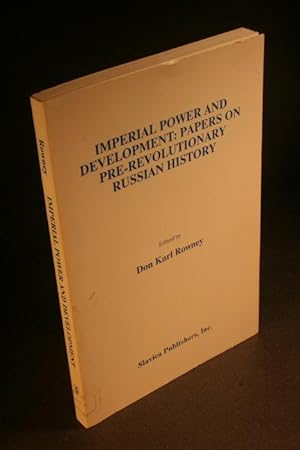 Imagen del vendedor de Imperial power and development: papers on pre-revolutionary Russian history: selected papers of the Third World Congress for Soviet and East European Studies. Edited by Don Karl Rowney a la venta por Steven Wolfe Books