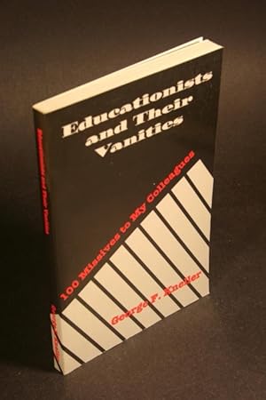 Bild des Verkufers fr Educationists and their Vanities: One Hundred Missives to my Colleagues. zum Verkauf von Steven Wolfe Books