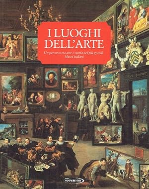 Seller image for I Luoghi dell Arte Un percorso tra arte e storia nei piu grandi Musei italiani. for sale by Antiquariat Bernhardt
