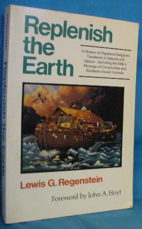 Replenish the Earth: A History of Organized Religion's Treatment of Animals and Nature - Includin...