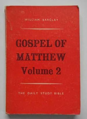 Daily Study Bible: Gospel of Matthew Vol. 2 (Chapters XI - XXVIII)