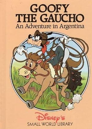 Goofy the Gaucho: An Adventure in Argentine (Disney's Small World Library)