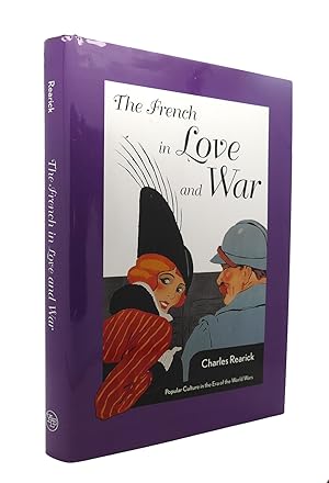 Seller image for THE FRENCH IN LOVE AND WAR Popular Culture in the Era of the World Wars for sale by Rare Book Cellar