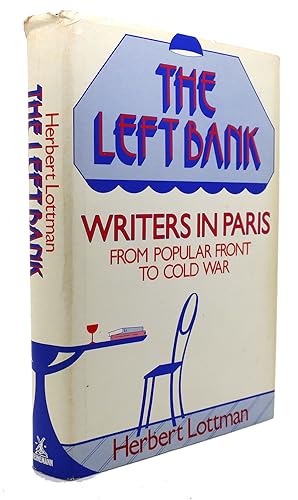 THE LEFT BANK : Writers, Artists, and Politics from the Popular Front to the Cold War