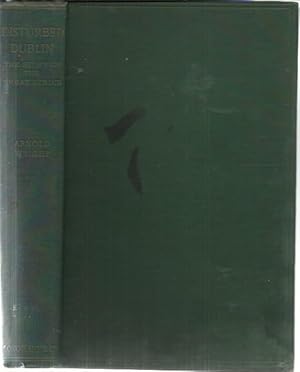 Disturbed Dublin The Story of the Great Strike of 1913-14 With a Description of the Industries of...