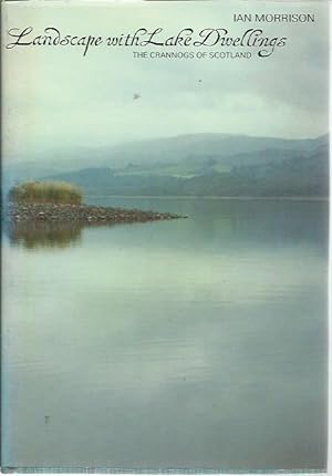 Image du vendeur pour Landscape with Lake Dwellings The Crannogs of Scotland. mis en vente par Saintfield Antiques & Fine Books