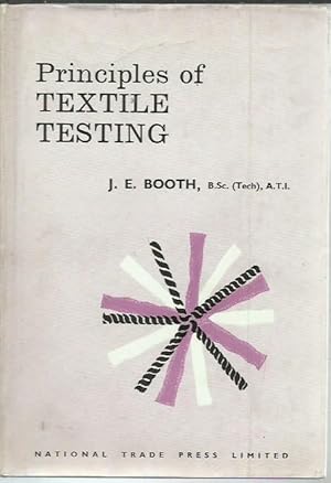 Seller image for Principles of Textile Testing An Introduction to Physical Methods of Testing Textile Fibres, Yarns, and Fabrics. for sale by Saintfield Antiques & Fine Books