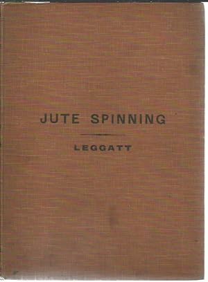 Imagen del vendedor de The Theory and Practice of Jute Spinning: being a complete description of the machines used in the preparation and spinningm of jute yarns. a la venta por Saintfield Antiques & Fine Books