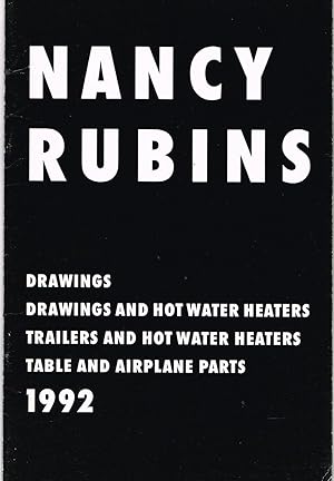 Seller image for NANCY RUBINS: DRAWINGS, DRAWINGS AND HOT WATER HEATERS, TRAILERS AND HOT WATER HEATERS, TABLE AND AIRPLANE PARTS, 1992 (ON THE OCCASION OF THE EXHIBITION LAX) for sale by Arcana: Books on the Arts